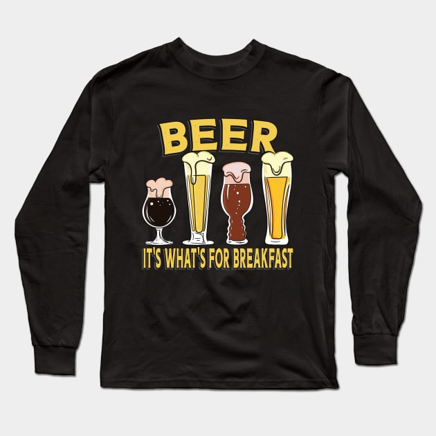 Beer, It's What's For Breakfast! Long Sleeve T-Shirt by ArtsofAll